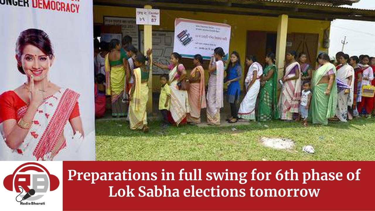 Preparations in full swing for 6th phase of Lok Sabha elections ...