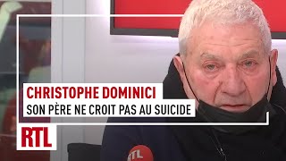 CHRISTOPHE DOMINICI : Son père ne croit pas au suicide