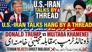 U.S.-Iran Talks Hang by a Thread as Tehran Rejects Direct Dialogue