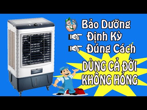 Hướng Dẫn Chi Tiết Cách tháo, lắp, bảo dưỡng quạt hơi nước