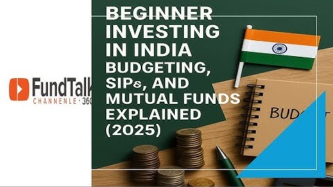 Beginner Investing in India Budgeting, SIPs, and Mutual Funds Explained 2025