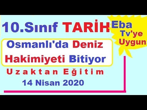 Eba Tv'ye Uygun Lise 10.Sınıf Tarih Osmanlı Deniz Hakimiyeti Bitiyor- Uzaktan Eğitim-14 04 2020