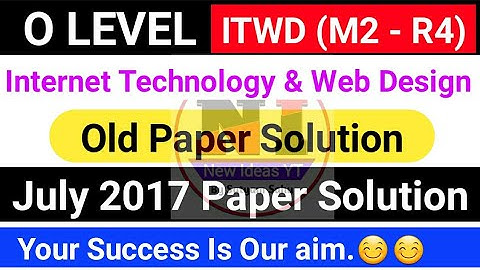July 2017 Internet technology and web designing | O level ITWD July 2017 paper Solution O LEVEL