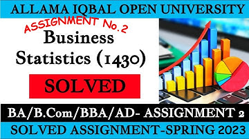 Solved Assignments AIOU Course: Business Statistics 1430 Spring, 2023  ASSIGNMENT No. 2