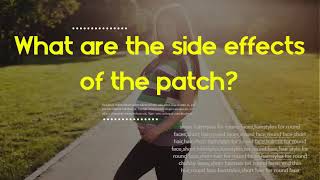 What are the side effects of the patch - What happens if I stop using the patch