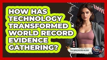 How Has Technology Transformed World Record Evidence Gathering? - Epic World Record Holders
