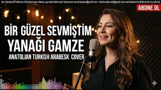 Bir Güzel Sevmiştim Yanagi Gamze (Anatolian Turkish Arabesk Cover)