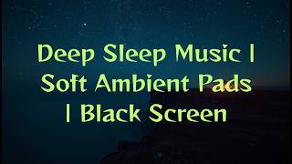 Deep Sleep Music | Soft Ambient Pads |1 Hours | Black Screen screenshot 4