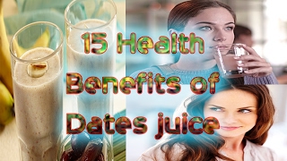 15 Health Benefits of dates juice