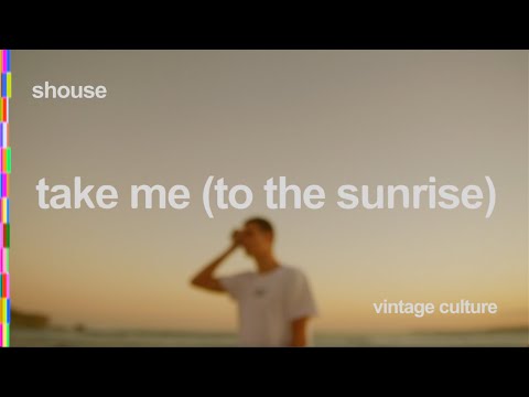 SHOUSE Vintage Culture Take Me To The Sunrise