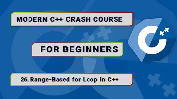 Modern C++ Crash Course For Beginners - #26. Range-Based for Loop In C++
