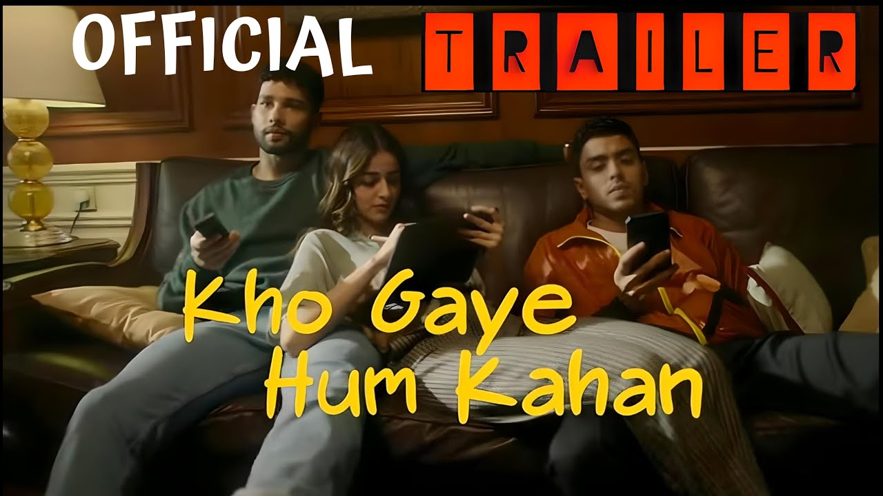 kho-gaye-hum-kahan-official-trailer-siddhant-c-ananya-p-adarsh