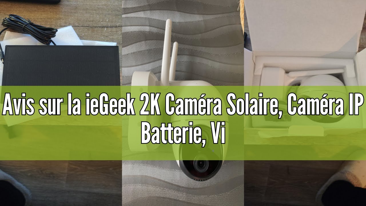 Avis sur la ieGeek 2K Caméra Solaire, Caméra IP Batterie, Vision Nocturne Couleur, PIR Détection de