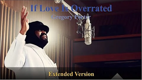 If Love Is Overrated  - Extended Version - Gregory...