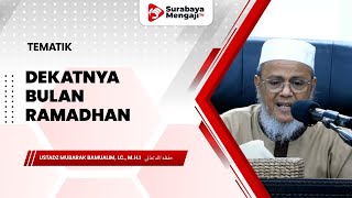 Dekatnya Bulan Ramadhan - Ustadz Mubarak Bamualim, Lc., M.H.I