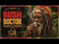 Bush Doctor 🔥 Deep Roots Reggae Discovered album | Spiritual Rastafari &amp; Conscious Roots Musician