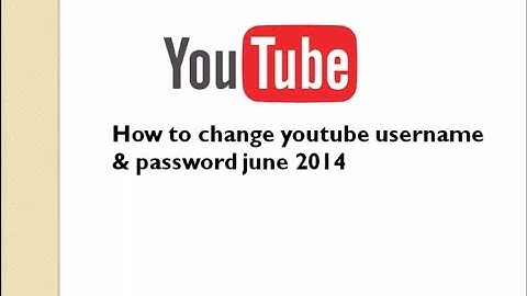 How to change youtube channel username & password june 2014 Latest