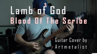 Lamb of God - Blood Of The Scribe (2019 Guitar Cover) by Arther Metalist