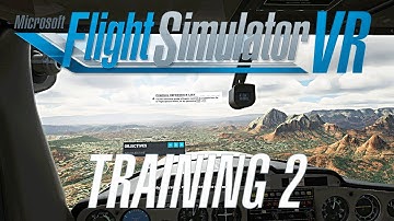 Microsoft Flight Simulator VR - Training 2 - Attitudes & Instruments