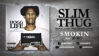 Смотреть клип Slim Thug - Smokin Ft. Z-Ro (Audio)