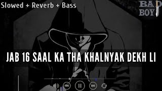 Jab 16 Saal Ka Tha Khalnayak Dekh Li (Slowed   Reverb   Bass) Vicky Chidana, Amit Saini Rohtakiya