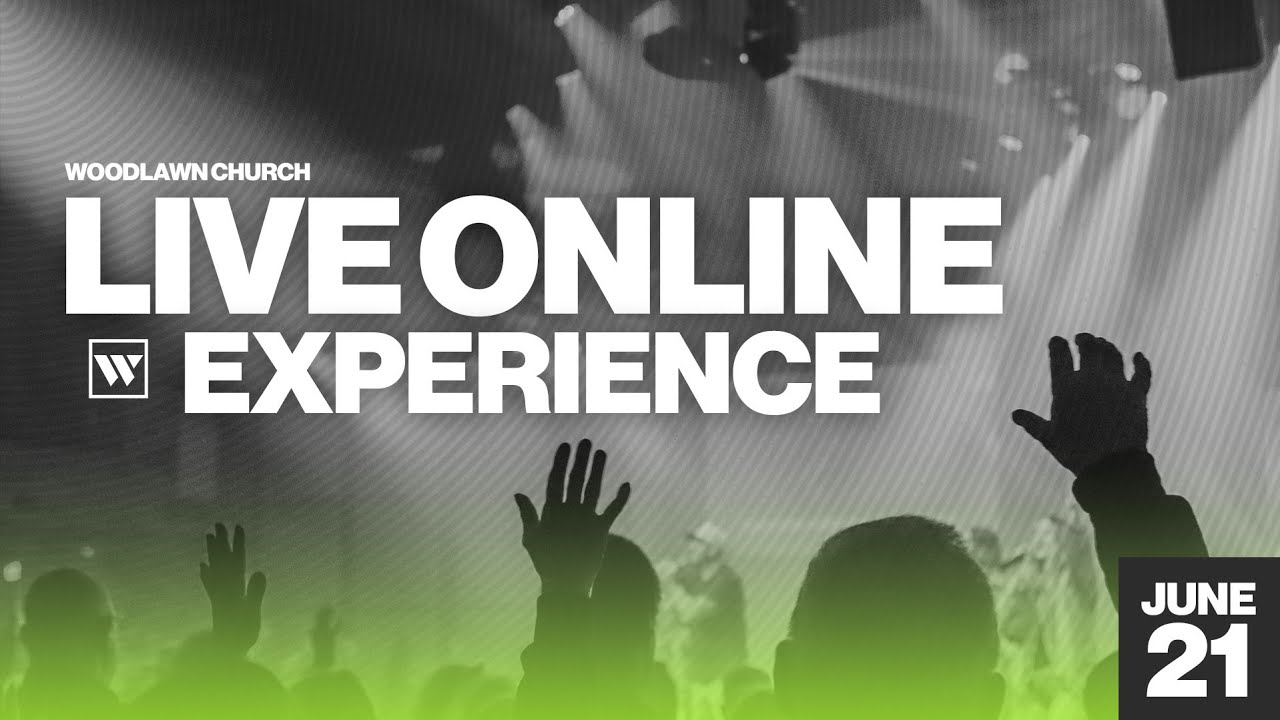 Woodlawn Church Online | June 21st