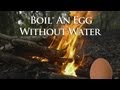 Boil an Egg Without Water Survival Preparedness