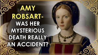 Was The Mysterious Death Of Amy Robsart Really An Accident? Or Something Worse?