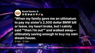 When my family gave me an ultimatum to pay my sister's $2,500 BMW bill or leave, my heart broke...
