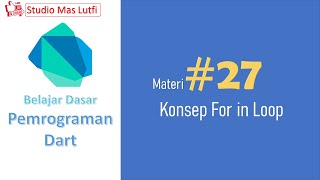 Pemrograman Dart [Dasar] - 27. Konsep For in Loop