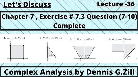 Chapter 7 , Exercise # 7.3 Question (7-10) complete , Complex Analysis by Dennis G.Zill