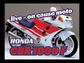 Live  on cause moto honda cbr 1000 f  1987  1999