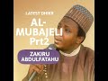 Zakiru Abdulfatahu Al Mubajeli Prt2 Latest Dhikr 