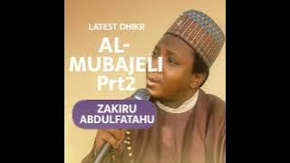 Zakiru Abdulfatahu Al-Mubajeli Prt2 // Latest Dhikr
