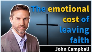 The emotional cost of leaving faith - John Campbell