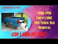 1988 - 1998 Chevy Truck Bed Removal