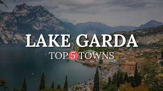 TOP 5 Best Towns To Visit In LAKE GARDA