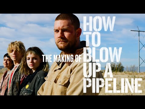 The Making of HOW TO BLOW UP A PIPELINE – Featurette