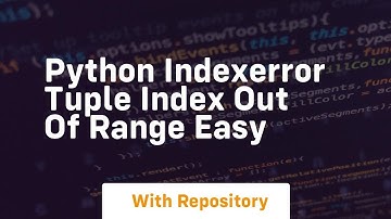 Python IndexError Tuple Index Out of Range Easy