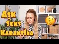 AŞK, SEKS VE KARANTİNA | İlişki Muhabbetleri💋