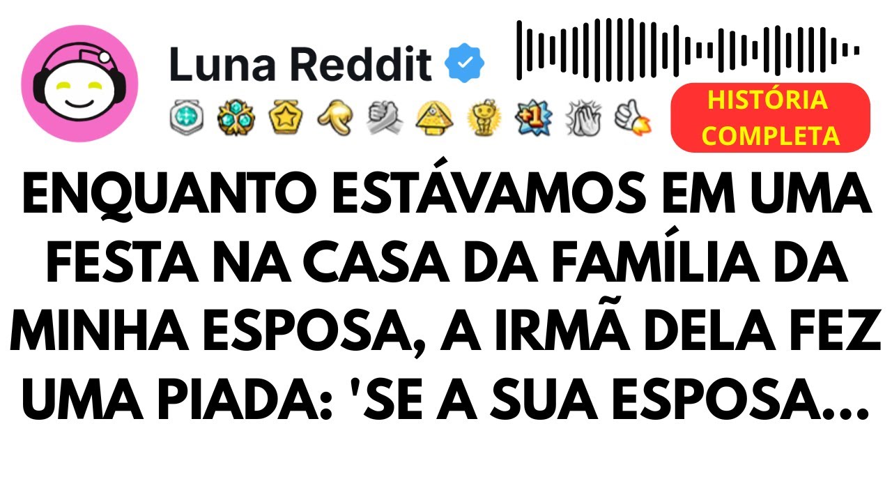 Enquanto estávamos em uma festa na casa da família da minha esposa, a irmã dela fez uma piada