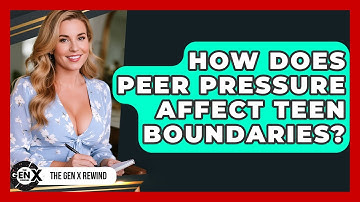 How Does Peer Pressure Affect Teen Boundaries? - The Gen X Rewind