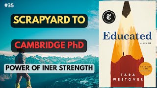 From Mountain Scrapyard to Cambridge PhD: The Astonishing Journey of EDUCATED