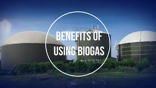Why should you use Biogas? What are the benefits of it?