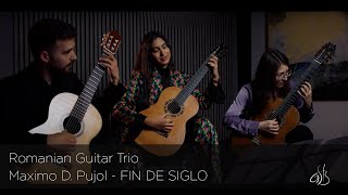 Maximo D. Pujol FIN DE SIGLO - Romanian Guitar Trio