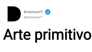 Arte primitivo Meaning in English