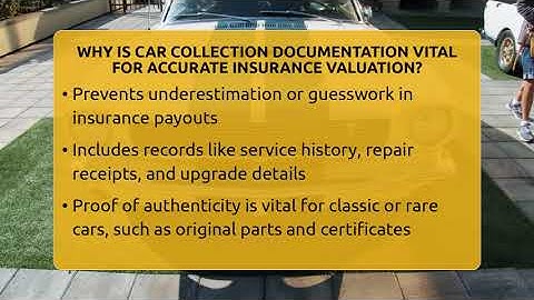 Why Is Car Collection Documentation Vital For Accurate Insurance Valuation?