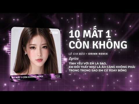 10 Mất 1 Còn Không (Remix House) - Lê Gia Bảo x GUANG x Orinn | Nhạc Trẻ Remix Hot TikTok 2026