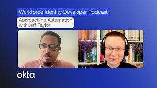 Podcast: Approaching Automation with Jeff Taylor @OktaDev