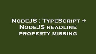 NodeJS : TypeScript + NodeJS readline property missing